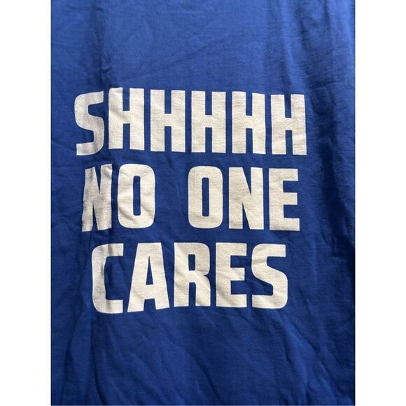 SHHHHH No One Cares T-shirt size Small - Picture 2 of 2